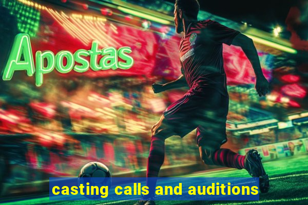 casting calls and auditions